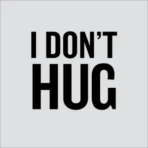 I don't hug