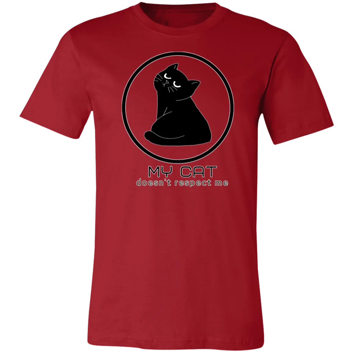 MY CAT DOESN'T RESPECT ME T SHIRT