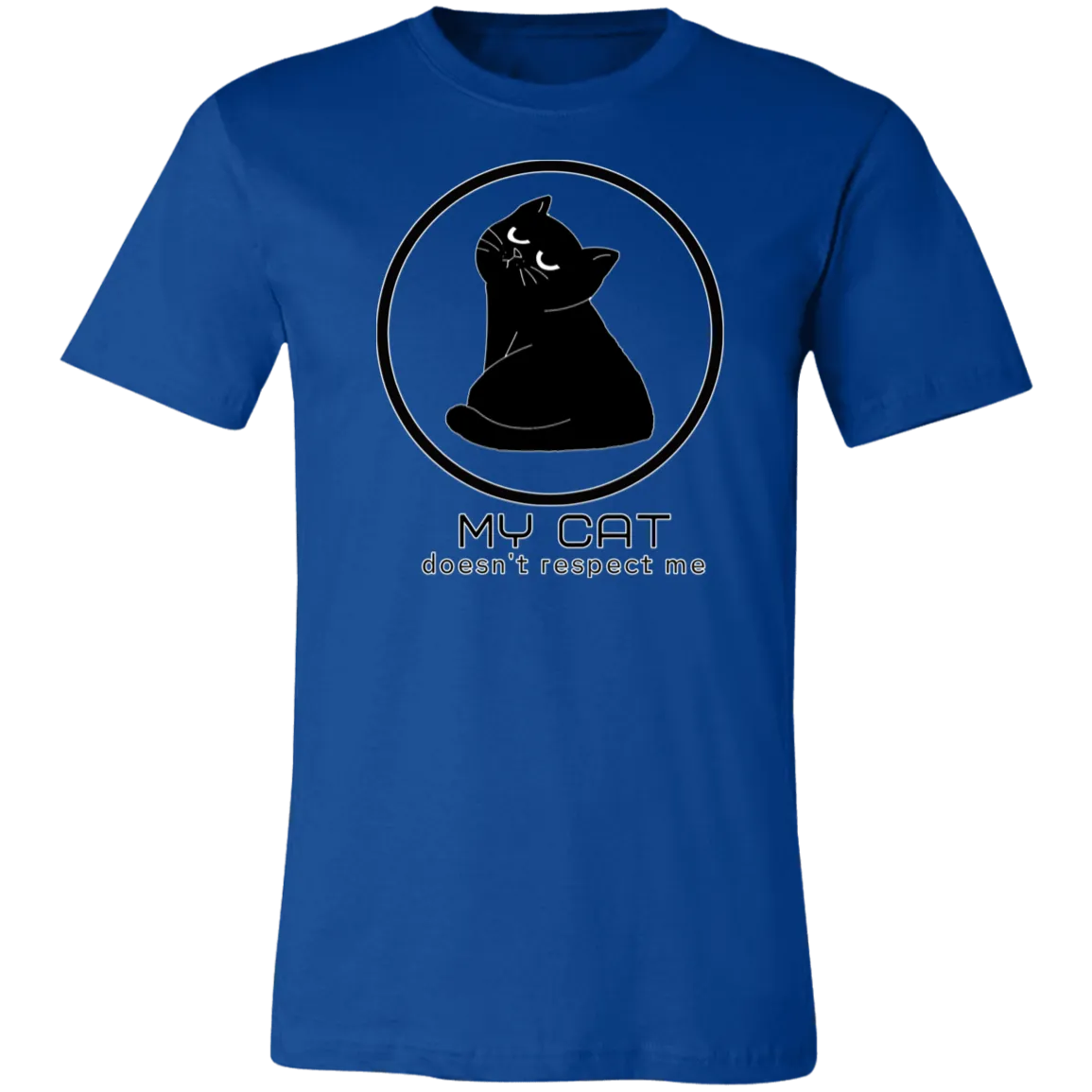 MY CAT DOESN'T RESPECT ME T SHIRT