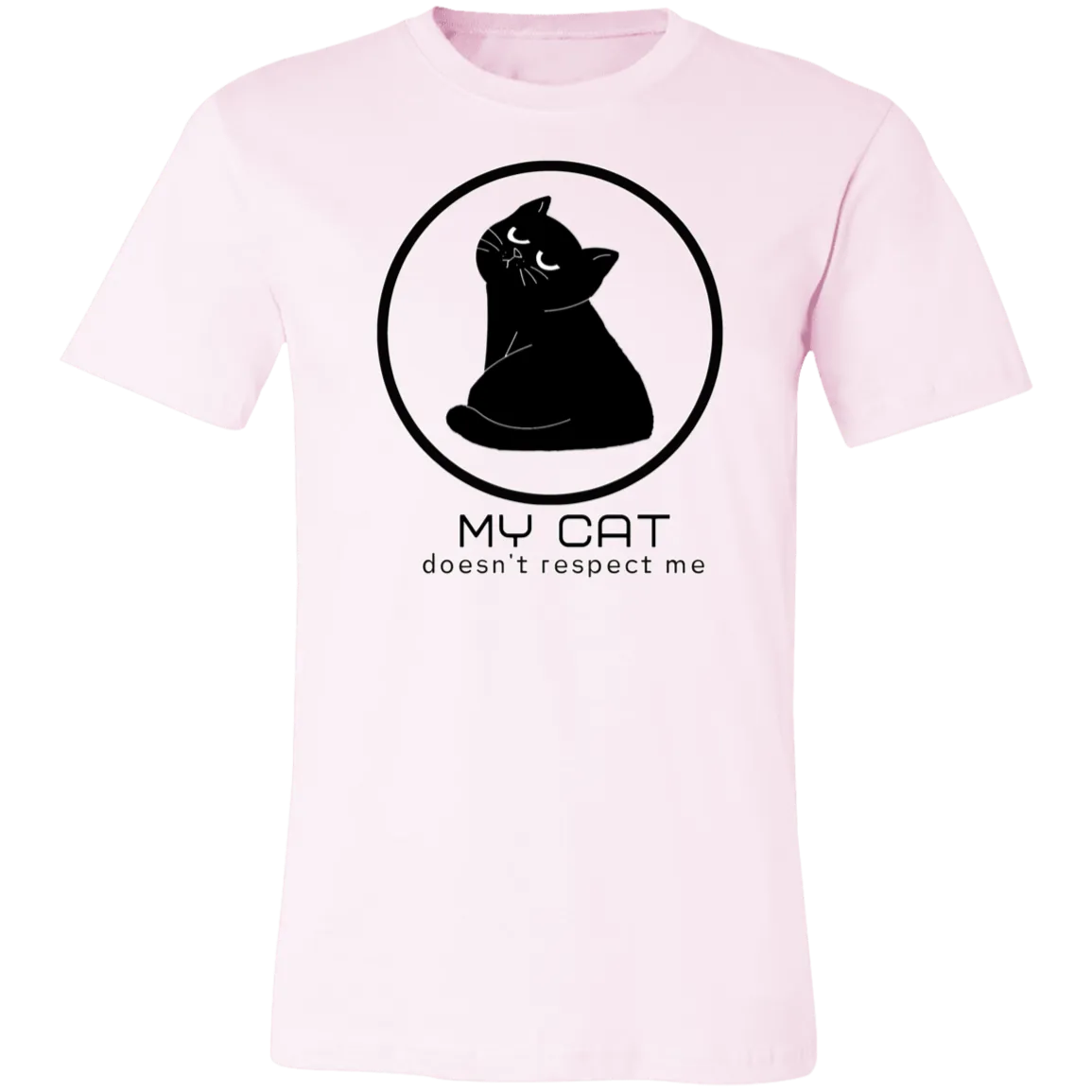 MY CAT DOESN'T RESPECT ME T SHIRT