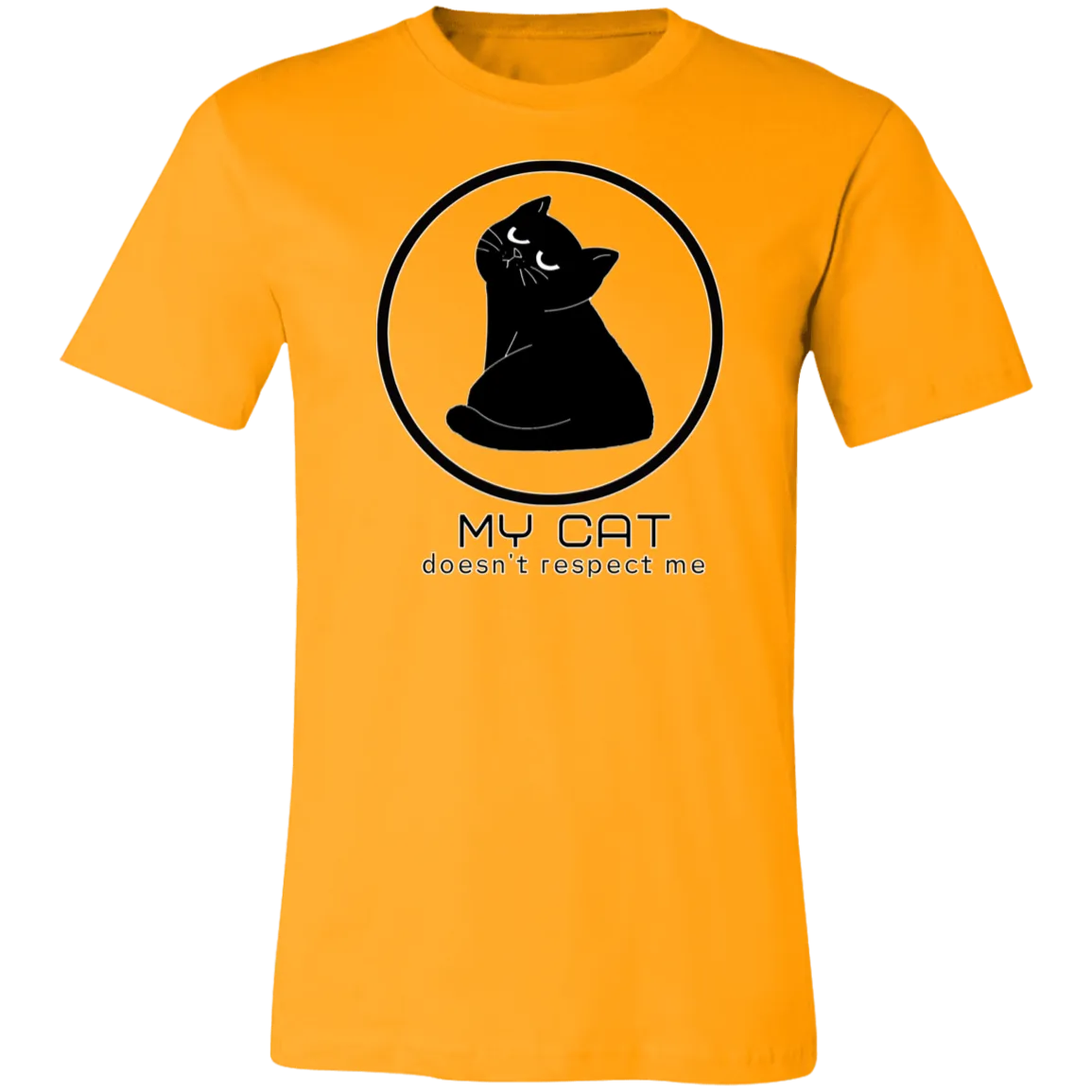 MY CAT DOESN'T RESPECT ME T SHIRT