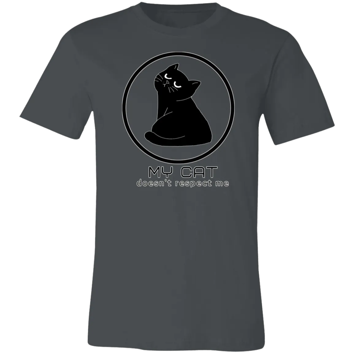 MY CAT DOESN'T RESPECT ME T SHIRT