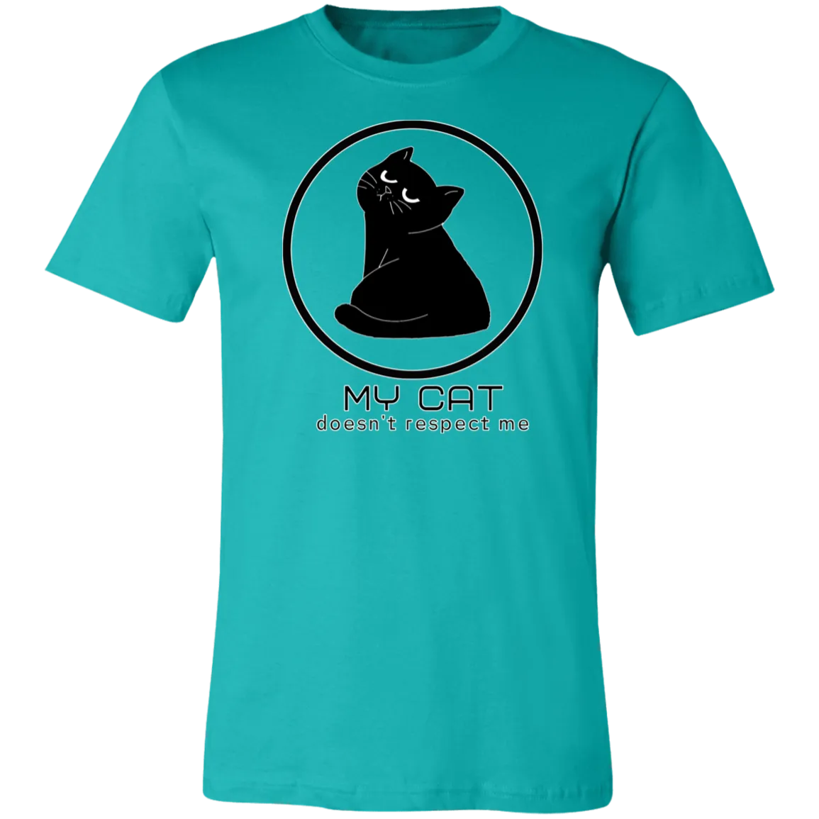 MY CAT DOESN'T RESPECT ME T SHIRT