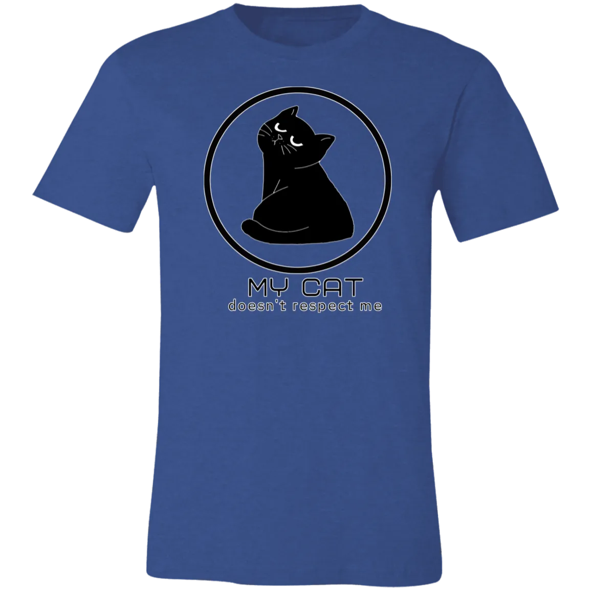 MY CAT DOESN'T RESPECT ME T SHIRT