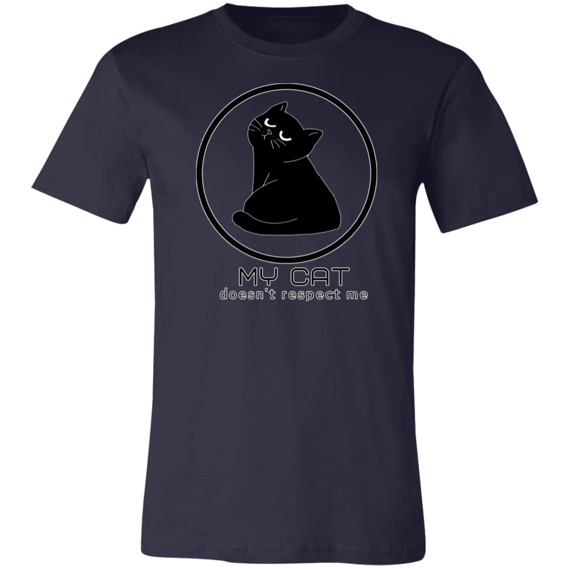 MY CAT DOESN'T RESPECT ME T SHIRT