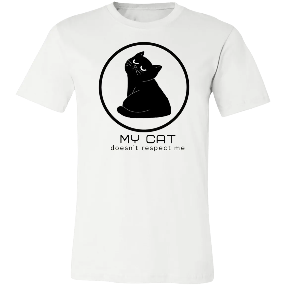 MY CAT DOESN'T RESPECT ME T SHIRT
